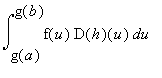int(f(u)·D(h)(u),u = g(a) .. g(b))
