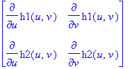 matrix([[diff(h1(u,v),u), diff(h1(u,v),v)], [diff(h2(u,v),u), diff(h2(u,v),v)]])