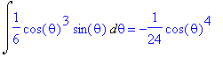 Int(1/6·cos(theta)^3·sin(theta),theta) = -1/24·cos(theta)^4