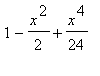 1-x^2/2+x^4/24