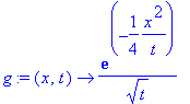 g := proc (x, t) options operator, arrow; 1/t^(1/2)*exp(-1/4*x^2/t) end proc