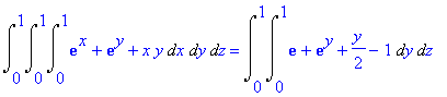Int(Int(Int(exp(x)+exp(y)+x*y,x = 0 .. 1),y = 0 .. 1),z = 0 .. 1) = Int(Int(exp(1)+exp(y)+1/2*y-1,y = 0 .. 1),z = 0 .. 1)