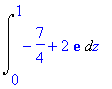 Int(-7/4+2*exp(1),z = 0 .. 1)