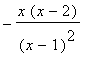 -x*(x-2)/(x-1)^2