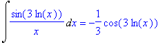 Int(sin(3*ln(x))/x,x) = -1/3*cos(3*ln(x))