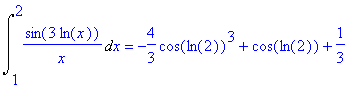 Int(sin(3*ln(x))/x,x = 1 .. 2) = -4/3*cos(ln(2))^3+cos(ln(2))+1/3