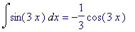 Int(sin(3*x),x) = -1/3*cos(3*x)