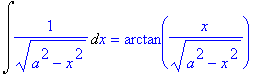 Int(1/((a^2-x^2)^(1/2)),x) = arctan(x/(a^2-x^2)^(1/2))