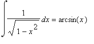 Int(1/((1-x^2)^(1/2)),x) = arcsin(x)
