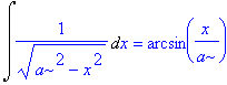 Int(1/((a^2-x^2)^(1/2)),x) = -arcsin(1/a*x)
