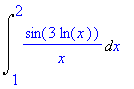Int(sin(3*ln(x))/x,x = 1 .. 2)